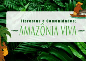 Florestas e comunidades: Amazônia Viva